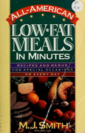 All-American Low-Fat Meals in Minutes: Recipes and Menus for Special Occasions or Every Day - Smith, M J