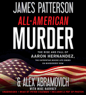 All-American Murder: The Rise and Fall of Aaron Hernandez, the Superstar Whose Life Ended on Murderer's Row