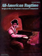 All-American Ragtime Volume 3: Original Hits by Ragtime's Greatest Composers - Creative Concepts Publishing, and Haag, John L (Editor)