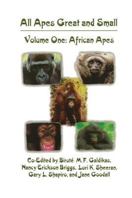 All Apes Great and Small: Volume 1: African Apes - Galdikas, Birut M F (Editor), and Briggs, Nancy Erickson (Editor), and Sheeran, Lori K (Editor)