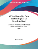 All' Architetto Sig. Carlo Pontani Replica Di Benedetto Blasi: Ad Alcune Parole Sul Restauro Del Porto Neroniano In Anzio (1847)