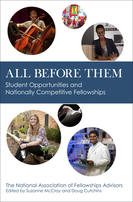 All Before Them: Student Opportunities and Nationally Competitive Fellowships - McCray, Suzanne (Editor), and Cutchins, Doug (Editor)