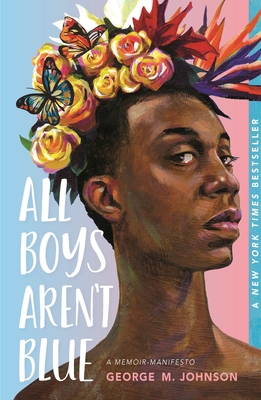 All Boys Aren't Blue: A Memoir-Manifesto - Johnson, George M