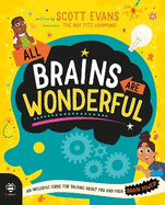 All Brains Are Wonderful: An Inclusive Guide for Talking About You and Your Brain Power!