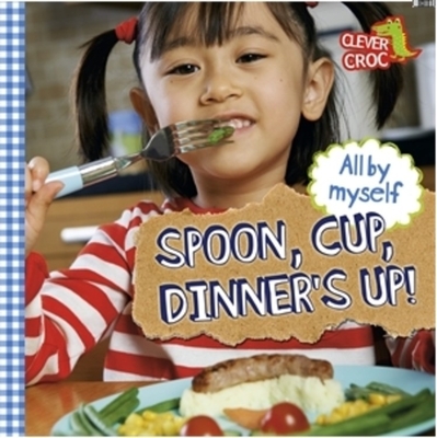 All by Myself: Spoon, Cup, Dinner's Up! - Foy, Debbie