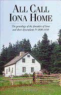All Call Iona Home, 1800 - 1950: The Genealogy of the Founders of Iona and Their Descendants