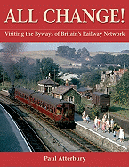 All Change!: Visiting the Byways of Britain's Railway Network