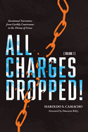 All Charges Dropped!: Devotional Narratives from Earthly Courtrooms to the Throne of Grace, Volume 2