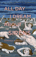 All Day I Dream about Sirens