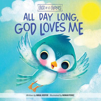 All Day Long, God Loves Me - Keefer, Mikal, and Perez, Nomar (Illustrator)