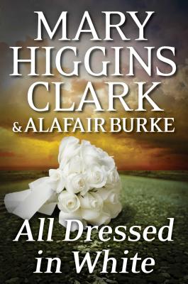 All Dressed in White - Clark, Mary Higgins, and Burke, Alafair