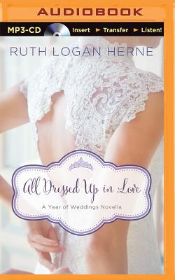 All Dressed Up in Love: A March Wedding Story - Herne, Ruth Logan, and Carr, Julie Lyles (Read by)