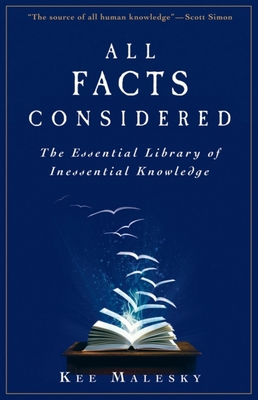 All Facts Considered: The Essential Library of Inessential Knowledge - Malesky, Kee