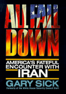 All Fall Down: America's Fateful Encounter with Iran