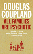 All Families are Psychotic - Coupland, Douglas