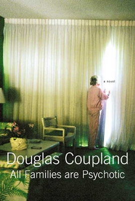 All Families Are Psychotic - Coupland, Douglas