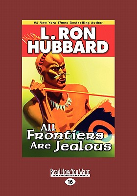 All Frontiers are Jealous - Hubbard, L. Ron