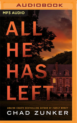 All He Has Left - Zunker, Chad, and Grant, Christopher Ryan (Read by)
