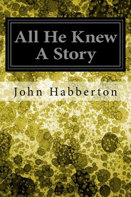 All He Knew a Story - Habberton, John