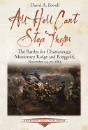 All Hell Can't Stop Them: The Battles for Chattanooga-Missionary Ridge and Ringgold, November 24-27, 1863