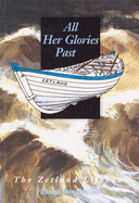 All Her Glories Past: The Story of the Zetland Lifeboat - Phillipson, David