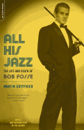 All His Jazz: The Life & Death of Bob Fosse