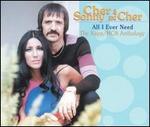 All I Ever Need: The Kapp/MCA Anthology - Sonny & Cher