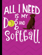 All I Need Is My Dog And Softball: Chocolate Labrador Dog School Notebook 100 Pages Wide Ruled Paper