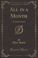 All in a Month: And Other Stories (Classic Reprint)