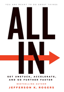 All in: Get Unstuck, Accelerate, and Go Further Faster