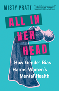 All in Her Head: How Gender Bias Harms Women's Mental Health