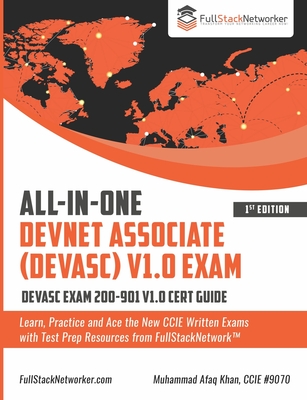 ALL-IN-ONE DevNet Associate (DEVASC) V1.0 Exam: DEVASC Exam 200-901 V1.0 Cert Guide - Khan, Muhammad Afaq