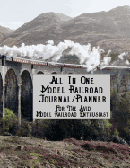 All in One Model Railroad Journal/Planner: For the Avid Model Railroad Enthusiast, B&w Interior, Arched Train Bridge