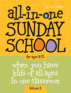 All-In-One Sunday School for Ages 4-12 (Volume 3), Volume 3: When You Have Kids of All Ages in One Classroom