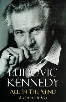 All in the Mind: A Farewell to God - Kennedy, Ludovic