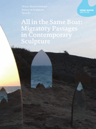 All in the Same Boat: Migratory Passages in Contemporary Sculpture - Essays on Sculpture 82