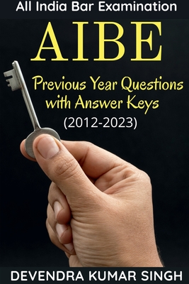 All India Bar Examination (AIBE): Previous Years Questions with Answer Keys - Devendra Kumar Singh