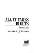 All It Takes Is Guts - Williams, Walter