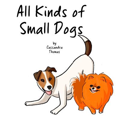 All Kinds of Small Dogs - Thomas, Cassandra