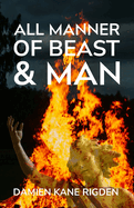 All Manner of Beast & Man