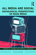 All Media Are Social: Sociological Perspectives on Mass Media