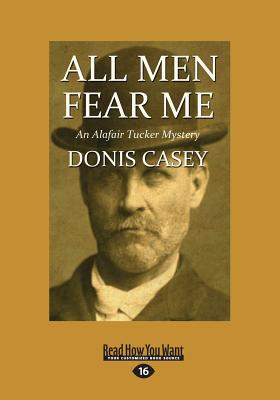 All Men Fear Me: An Alafair Tucker Mystery - Casey, Donis