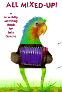 All Mixed Up!: A Mixed-Up Matching Book - Gukova, Julia