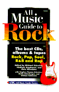 All Music Guide to Rock: The Best CDs, Albums and Tapes: Rock, Pop, Soul, Randb and Rap - Erlewine, Michael (Editor), and Bogdanov, Vladimir (Editor), and Woodstra, Chris (Editor)