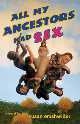 All My Ancestors Had Sex - Emshwiller, Susan