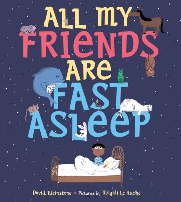 All My Friends Are Fast Asleep - Weinstone, David