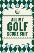 All My Golf Score Shit