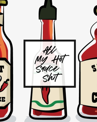 All My Hot Sauce Shit: Condiments Seasoning Scoville Rating Spicy Sommelier - Larson, Patricia