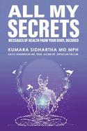 All My Secrets: Messages of Health from Your Body, Decoded