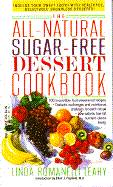 All Natural, Sugar Free Dessert Cookbook - Leahy, Linda Romanelli, and Rayfield, Elliot J (Introduction by)